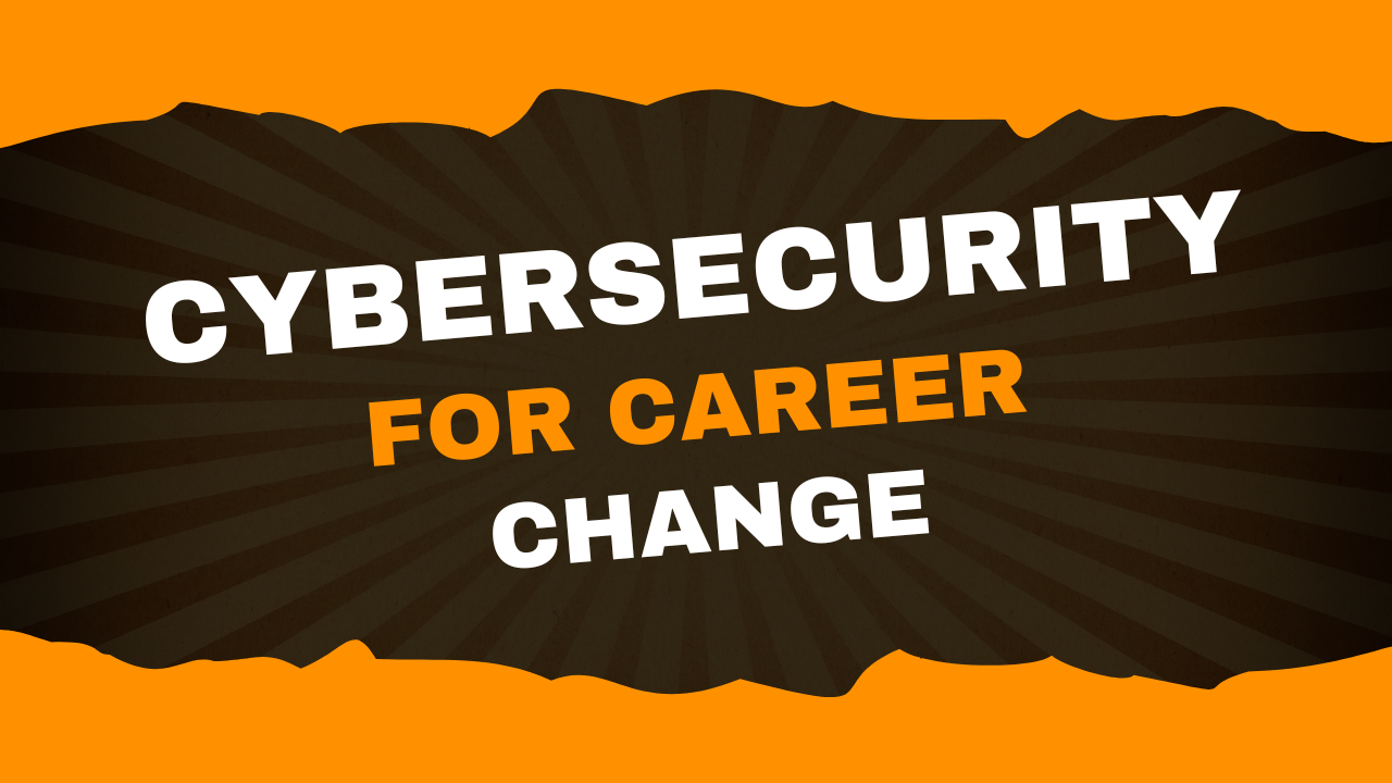 Cybersecurity for Career Change